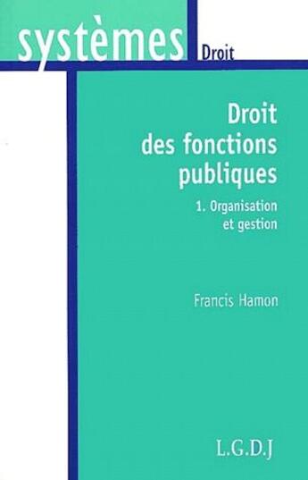 Couverture du livre « Droit et gestion des fonctions publiques » de Hamon/Vallemont aux éditions Lgdj