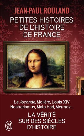 Couverture du livre « Petites histoires de l'histoire de France » de Jean-Paul Rouland aux éditions J'ai Lu