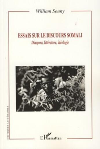 Couverture du livre « Essais sur le discours Somali ; diaspora, littérature, idéologie » de William Souny aux éditions L'harmattan