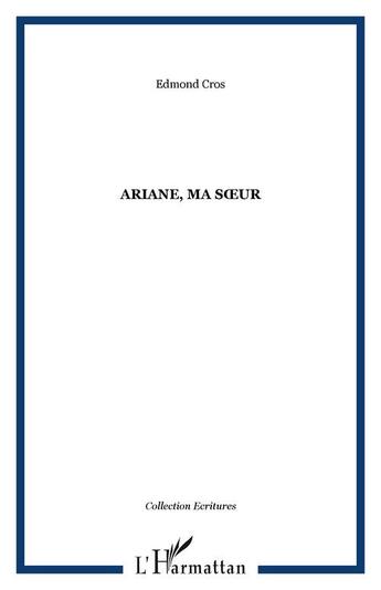 Couverture du livre « Ariane, ma s ur » de Edmond Cros aux éditions Editions L'harmattan