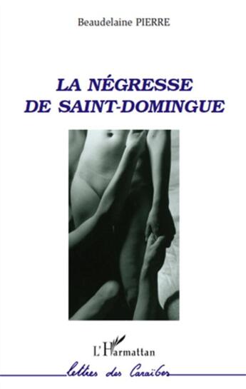 Couverture du livre « Négresse de Saint-Domingue » de Pierre Beaudelaine aux éditions L'harmattan