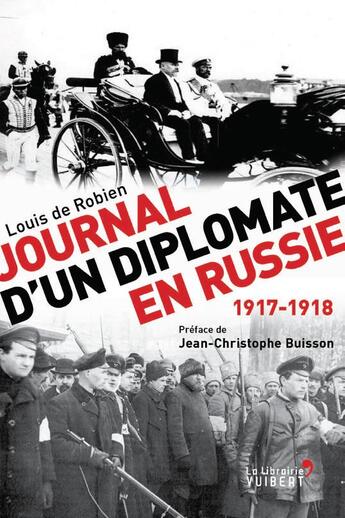 Couverture du livre « Journal d'un diplomate en Russie ; 1917-1918 » de Jean-Christophe Buisson et Louis De Robien aux éditions Vuibert