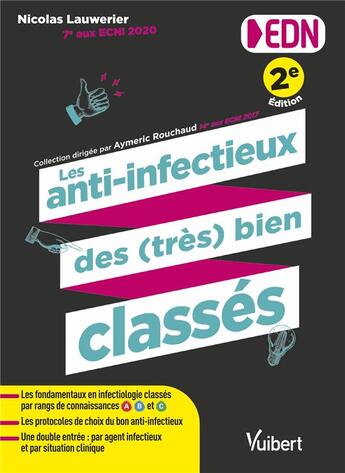 Couverture du livre « Les anti-infectieux des (très) bien classés pour les EDN : Tous les fondamentaux en infectiologie et les protocoles de choix du bon anti-infectieux » de Aymeric Rouchaud et Nicolas Lauwerier aux éditions Vuibert