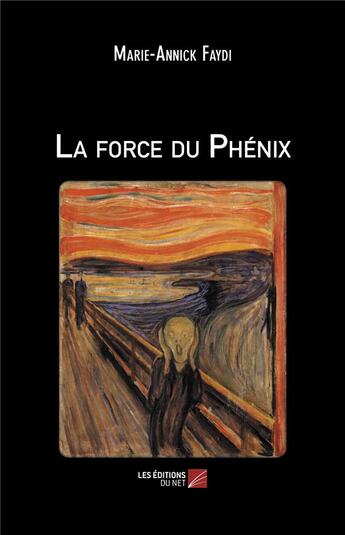 Couverture du livre « La force du phénix » de Faydi Marie-Annick aux éditions Editions Du Net