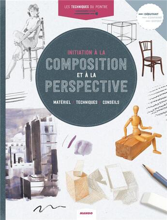 Couverture du livre « Les techniques du peintre : initiation à la composition et la perspective » de  aux éditions Mango