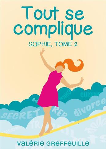 Couverture du livre « Sophie t.2 ; tout se complique » de Valerie Greffeuille aux éditions Books On Demand
