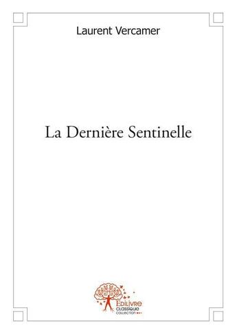 Couverture du livre « La dernière sentinelle » de Laurent Vercamer aux éditions Edilivre