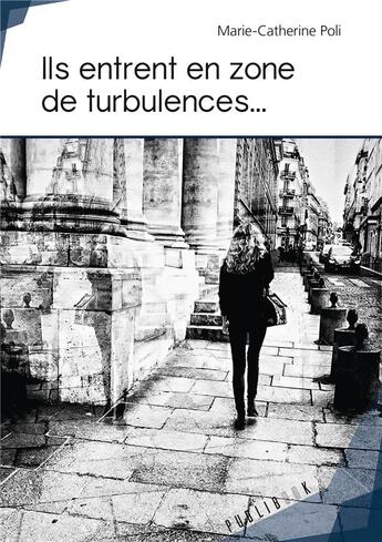 Couverture du livre « Ils entrent en zone de turbulences » de Marie-Catherine Poli aux éditions Publibook