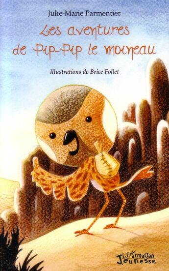 Couverture du livre « Les aventures de Pip-Pip le moineau » de Julie-Marie Parmentier aux éditions L'harmattan