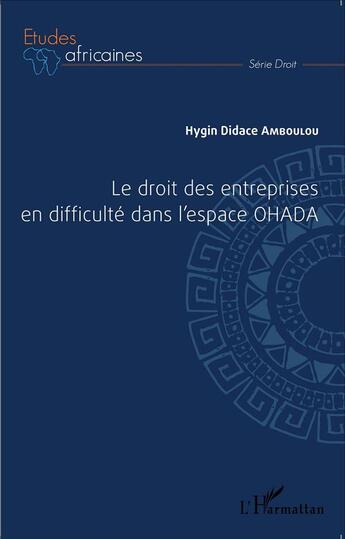 Couverture du livre « Le droit des entreprises en difficulté dans l'espace OHADA » de Hygin Didace Amboulou aux éditions L'harmattan