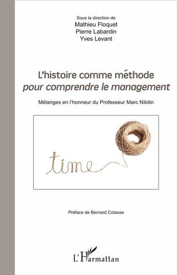 Couverture du livre « L'histoire comme méthode pour comprendre le management ; mélanges en l'honneur du Professeur Marc Nikitin » de Yves Levant et Pierre Labardin et Mathieu Floquet aux éditions L'harmattan