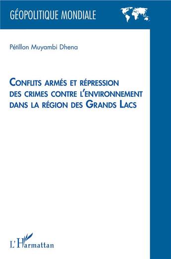 Couverture du livre « Conflits armés et représsion des crimes contre l'environnement dans la région des Grands Lacs » de Petillon Muyambi Dhena aux éditions L'harmattan