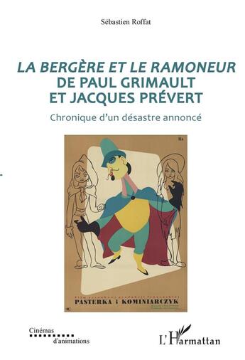 Couverture du livre « La bergère et le ramoneur de Paul grimault et jacques Prévert ; chronique d'un désastre annonce » de Sebastien Roffat aux éditions L'harmattan