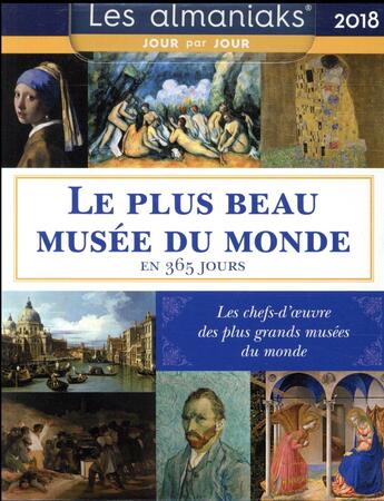 Couverture du livre « Calendrier ; almaniak le plus beau musee du monde (édition 2018) » de Loiseau Laurent aux éditions Editions 365