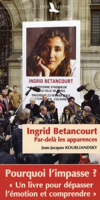 Couverture du livre « Ingrid Bétancourt ; par delà les apparences » de  aux éditions Toute Latitude