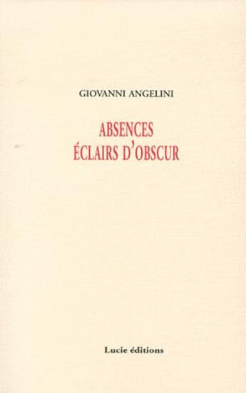 Couverture du livre « Absences éclairs d'obscur » de Angelini Giovanni aux éditions Lucie