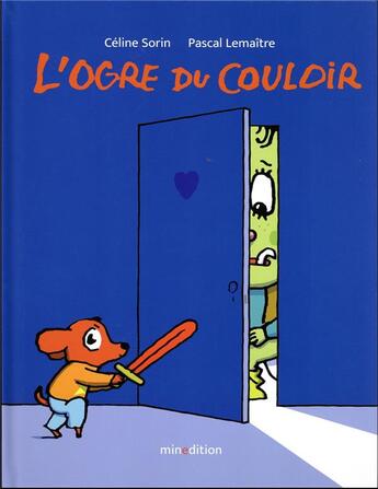 Couverture du livre « L'ogre du couloir » de Pascal Lemaitre et Céline Sorin aux éditions Mineditions