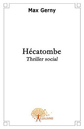 Couverture du livre « Hécatombe ; thriller social » de Max Gerny aux éditions Edilivre