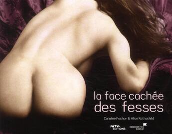 Couverture du livre « La face cachée des fesses (2e édition) » de Caroline Pochon et Allan Rothschild aux éditions Democratic Books