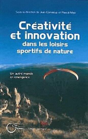 Couverture du livre « Créativité et innovation dans les loisirs sportifs de nature » de Jean Corneloup aux éditions Fournel