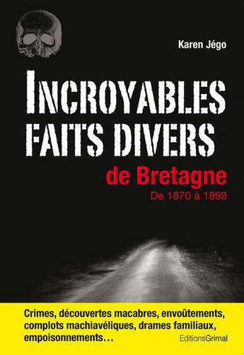 Couverture du livre « Incroyables faits divers de Bretagne au 19e siècle » de Karen Jego aux éditions Grimal