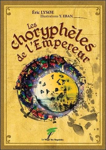 Couverture du livre « Les choryphèles de l'empereur » de Eric LysØE aux éditions Le Verger Des Hesperides