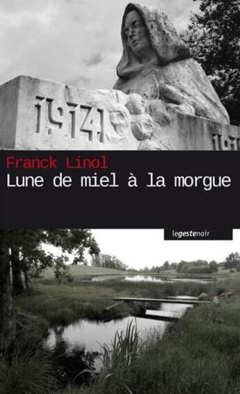 Couverture du livre « Lune de miel à la morgue » de Franck Linol aux éditions Geste