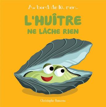 Couverture du livre « L'huître ne lâche rien » de Christophe Boncens aux éditions Beluga