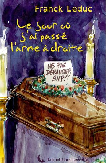 Couverture du livre « Le jour où j'ai passé l'arme à droite » de Franck Leduc aux éditions Editions Secretes