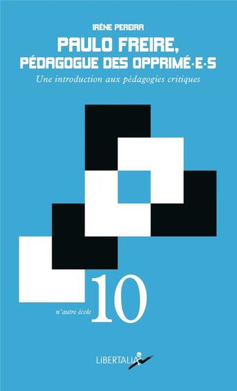 Couverture du livre « Paulo Freire, pédagogue des opprimé-e-s ; une introduction aux pédagogies critiques » de Irene Pereira aux éditions Libertalia