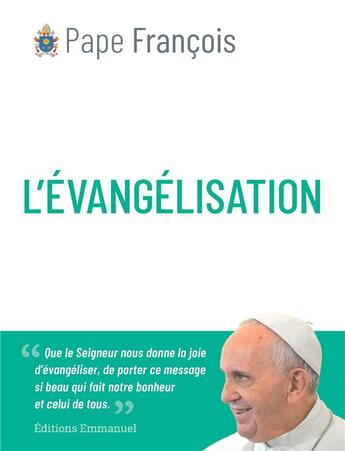 Couverture du livre « L'évangélisation : « rallumons le feu que l'esprit saint veut faire brûler en nous toujours. » » de Pape Francois aux éditions Emmanuel