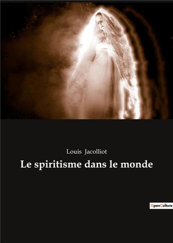 Couverture du livre « Le spiritisme dans le monde » de Louis Jacolliot aux éditions Culturea