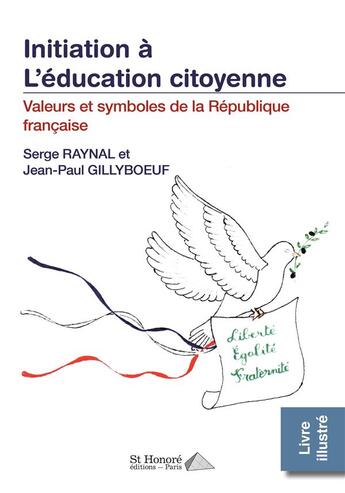 Couverture du livre « Valeurs et symboles de la République française » de Serge Raynal et Jean-Paul Gillyboeuf aux éditions Saint Honore Editions