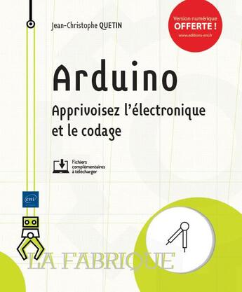 Couverture du livre « Arduino ; apprivoisez l'électronique et le codage » de Jean-Christophe Quetin aux éditions Eni