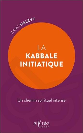 Couverture du livre « La Kabbale initiatique : Un chemin spirituel intense » de Marc Halevy aux éditions Piktos Poche