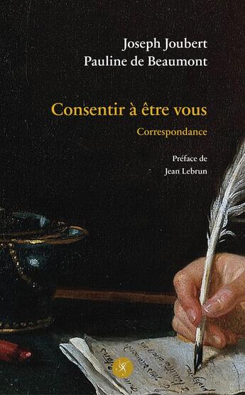 Couverture du livre « Consentir à être vous » de Joseph Joubert aux éditions Editions Des Instants