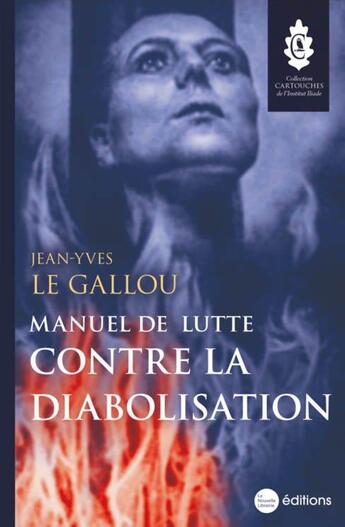 Couverture du livre « Manuel de lutte contre la diabolisation » de Jean-Yves Le Gallou aux éditions La Nouvelle Librairie