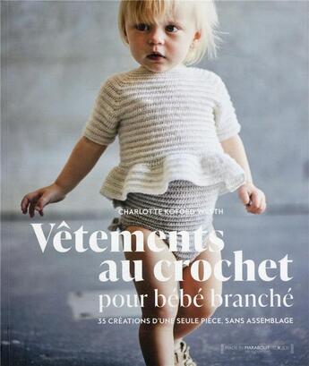 Couverture du livre « Vêtements au crochet pour bébé branché : 35 création d'une seule pièce sans assemblage » de Charlotte Kofoed West aux éditions Marabout