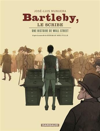 Couverture du livre « Bartleby le scribe ; une histoire de Wall Street » de José-Luis Munuera aux éditions Dargaud