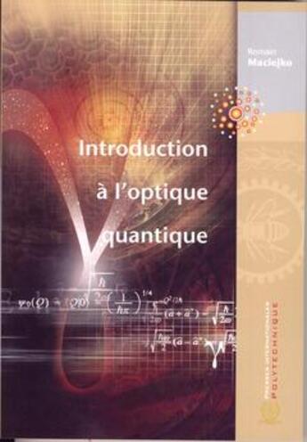 Couverture du livre « Introduction à l'optique quantique » de Romain Maciejko aux éditions Presses Internationales Polytechnique