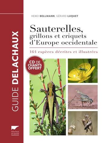 Couverture du livre « Sauterelles, grillons et criquets d'Europe occidentale » de Heiko Bellmann et Gerard Luquet aux éditions Delachaux & Niestle