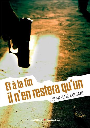 Couverture du livre « Et à la fin il n'en restera qu'un » de Jean-Luc Luciani aux éditions Rageot