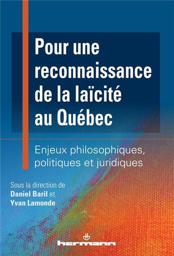 Couverture du livre « Pour une reconnaissance de la laïcité au Québec : Enjeux philosophiques, politiques et juridiques » de Daniel Baril aux éditions Hermann