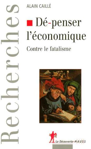 Couverture du livre « De-penser l'economique » de Alain Caille aux éditions La Decouverte