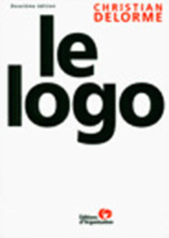 Couverture du livre « Le logo » de Delorme C. aux éditions Organisation