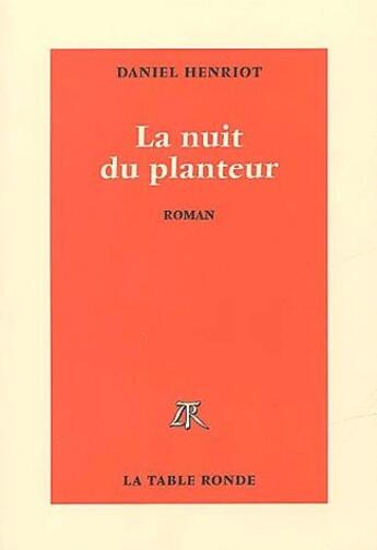 Couverture du livre « La nuit du planteur » de Daniel Henriot aux éditions Table Ronde