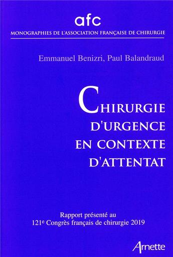 Couverture du livre « Chirurgie d'urgence en contexte d'attentat » de Emmanuel Benizri et Paul Balandraud aux éditions Arnette