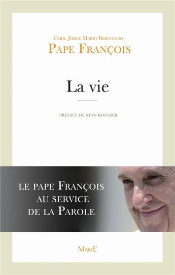 Couverture du livre « La vie ; le Pape François nous montre le verbe de vie » de Pape Francois aux éditions Mame