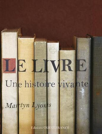 Couverture du livre « Le livre, une histoire vivante » de Lyons Martyn aux éditions Ouest France