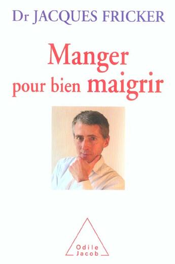 Couverture du livre « Manger pour bien maigrir » de Fricker-J aux éditions Odile Jacob